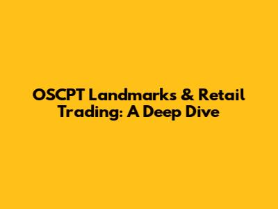 OSCPT Landmarks & Retail Trading: A Deep Dive