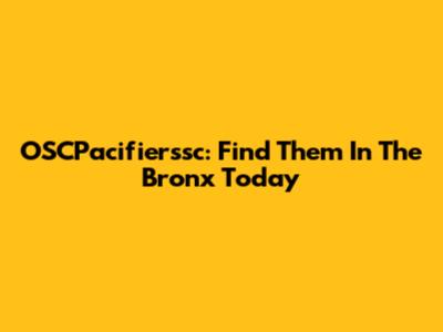 OSCPacifierssc: Find Them In The Bronx Today