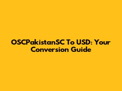 OSCPakistanSC To USD: Your Conversion Guide