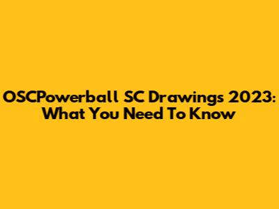OSCPowerball SC Drawings 2023: What You Need To Know