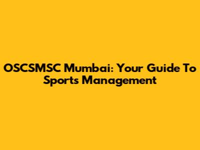 OSCSMSC Mumbai: Your Guide To Sports Management