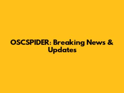 OSCSPIDER: Breaking News & Updates