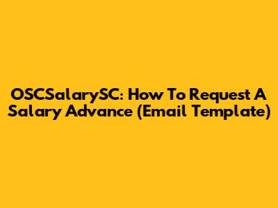 OSCSalarySC: How To Request A Salary Advance (Email Template)