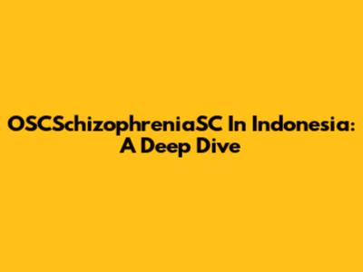 OSCSchizophreniaSC In Indonesia: A Deep Dive