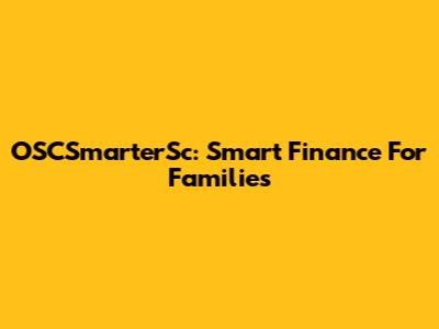 OSCSmarterSc: Smart Finance For Families