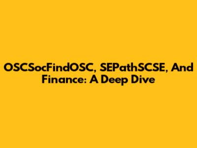 OSCSocFindOSC, SEPathSCSE, And Finance: A Deep Dive