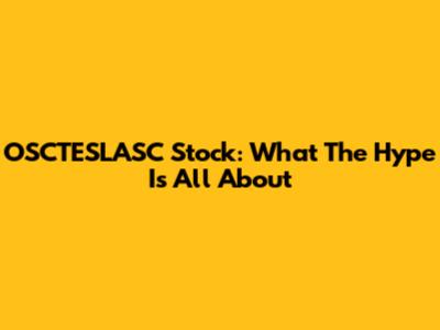 OSCTESLASC Stock: What The Hype Is All About