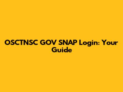 OSCTNSC GOV SNAP Login: Your Guide