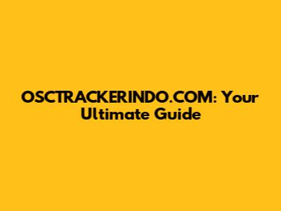 OSCTRACKERINDO.COM: Your Ultimate Guide