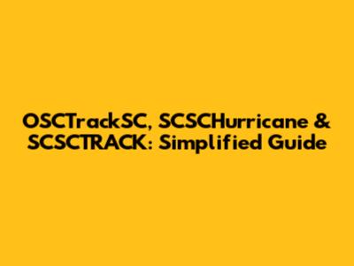 OSCTrackSC, SCSCHurricane & SCSCTRACK: Simplified Guide