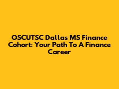 OSCUTSC Dallas MS Finance Cohort: Your Path To A Finance Career