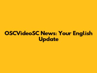 OSCVideoSC News: Your English Update