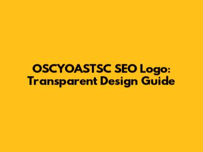 OSCYOASTSC SEO Logo: Transparent Design Guide