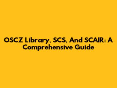 OSCZ Library, SCS, And SCAIR: A Comprehensive Guide