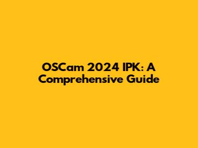 OSCam 2024 IPK: A Comprehensive Guide