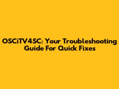OSCiTV4SC: Your Troubleshooting Guide For Quick Fixes