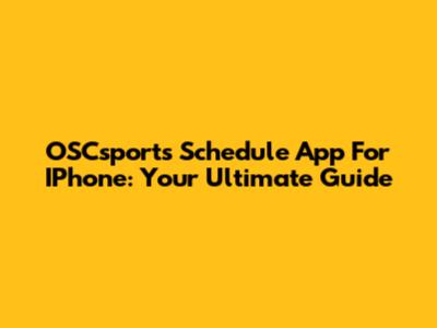 OSCsports Schedule App For IPhone: Your Ultimate Guide