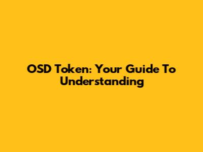OSD Token: Your Guide To Understanding
