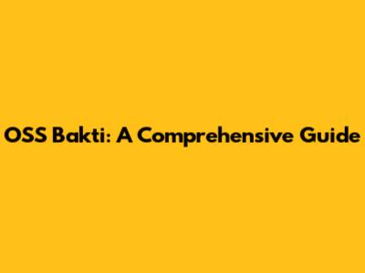 OSS Bakti: A Comprehensive Guide