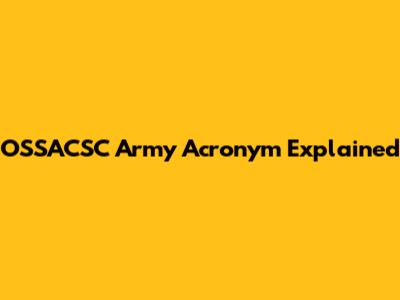 OSSACSC Army Acronym Explained