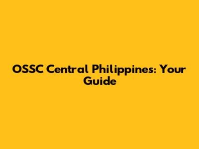 OSSC Central Philippines: Your Guide
