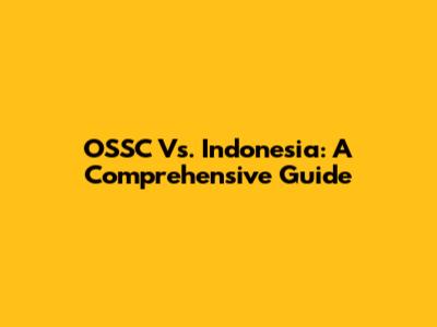 OSSC Vs. Indonesia: A Comprehensive Guide