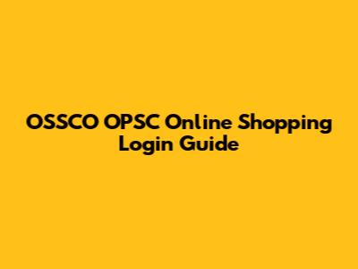 OSSCO OPSC Online Shopping Login Guide
