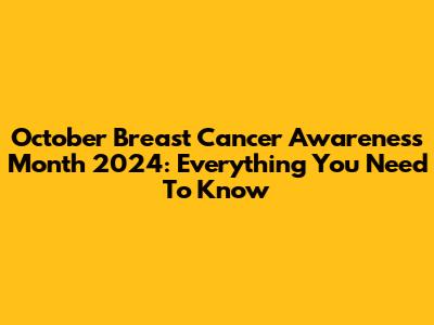 October Breast Cancer Awareness Month 2024: Everything You Need To Know