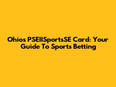 Ohio's PSEIISportsSE Card: Your Guide To Sports Betting