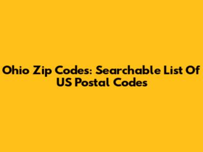 Ohio Zip Codes: Searchable List Of US Postal Codes