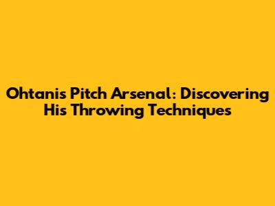 Ohtani's Pitch Arsenal: Discovering His Throwing Techniques