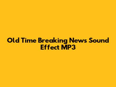 Old Time Breaking News Sound Effect MP3