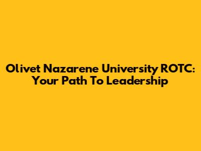 Olivet Nazarene University ROTC: Your Path To Leadership