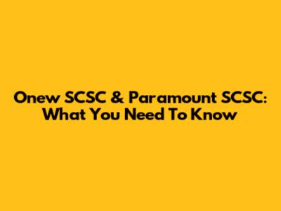 Onew SCSC & Paramount SCSC: What You Need To Know