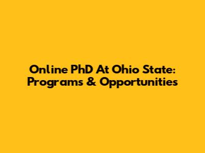 Online PhD At Ohio State: Programs & Opportunities