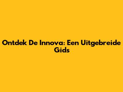 Ontdek De Innova: Een Uitgebreide Gids