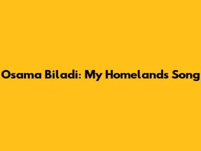 Osama Biladi: My Homeland's Song