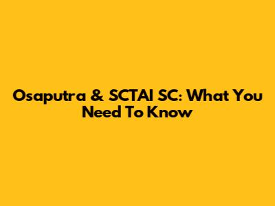 Osaputra & SCTAI SC: What You Need To Know
