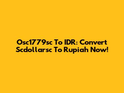 Osc1779sc To IDR: Convert Scdollarsc To Rupiah Now!