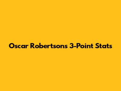 Oscar Robertson's 3-Point Stats