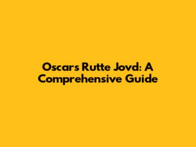 Oscars Rutte Jovd: A Comprehensive Guide