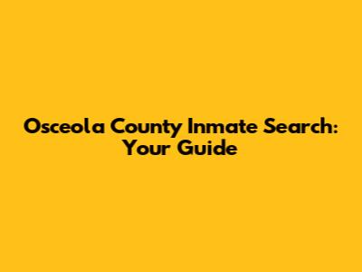 Osceola County Inmate Search: Your Guide