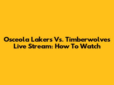 Osceola Lakers Vs. Timberwolves Live Stream: How To Watch