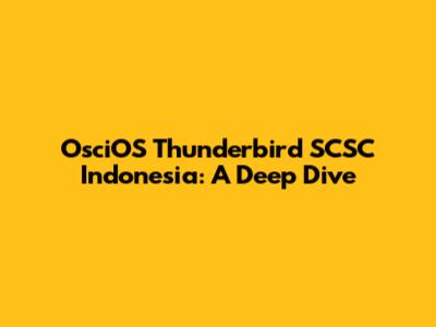 OsciOS Thunderbird SCSC Indonesia: A Deep Dive