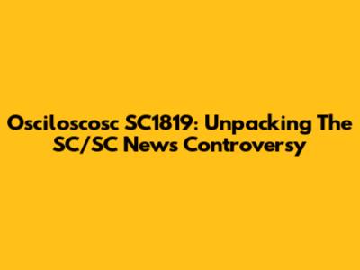Osciloscosc SC1819: Unpacking The SC/SC News Controversy