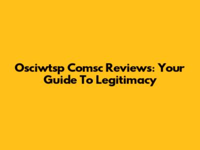 Osciwtsp Comsc Reviews: Your Guide To Legitimacy