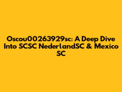 Oscou00263929sc: A Deep Dive Into SCSC NederlandSC & Mexico SC