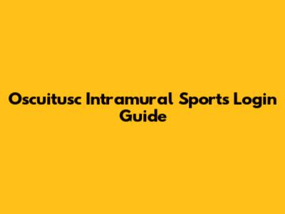 Oscuitusc Intramural Sports Login Guide