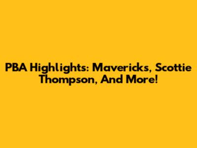 PBA Highlights: Mavericks, Scottie Thompson, And More!