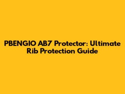 PBENGIO AB7 Protector: Ultimate Rib Protection Guide
